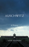 Sybille Steinbacher et Shaun Whiteside - Auschwitz - A History.