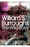 William S. Burroughs - The Wild Boys - A Book of the Dead.