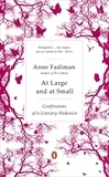 Anne Fadiman - At Large and at Small - Confessions of a Literary Hedonist.