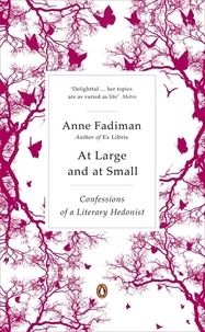 Anne Fadiman - At Large and at Small - Confessions of a Literary Hedonist.