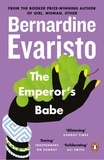 Bernardine Evaristo - The Emperor's Babe - From the Booker prize-winning author of Girl, Woman, Other.
