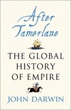 John Darwin - After Tamerlane - The Rise and Fall of Global Empires, 1400-2000.