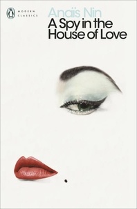Anaïs Nin - A Spy in the House of Love.