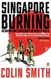 Colin Smith - Singapore Burning - Heroism and Surrender in World War II.