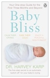 Harvey Karp - Baby Bliss - Your One-stop Guide for the First Three Months and Beyond.