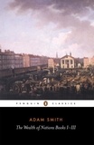 Adam Smith et Andrew Skinner - The Wealth of Nations - Books I-III.