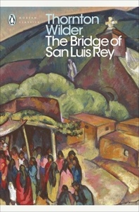 Thornton Wilder - The Bridge of San Luis Rey.