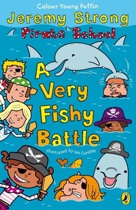 Jeremy Strong et Ian Cunliffe - Pirate School: A Very Fishy Battle.