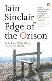 Iain Sinclair - Edge of the Orison - In the Traces of John Clare's 'Journey Out of Essex'.