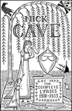 Nick Cave - The Complete Lyrics - 1978-2013.