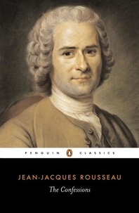 Jean-Jacques Rousseau - The Confessions.