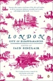 Iain Sinclair - London - City of Disappearances.