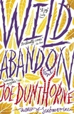 Joe Dunthorne - Wild Abandon.