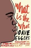 Dave Eggers - What is What?.