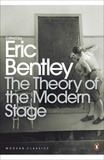 Eric Bentley - The Theory of the Modern Stage.
