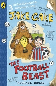 Michael Broad - Jake Cake: The Football Beast.
