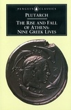  Plutarch et Ian Scott-Kilvert - The Rise and Fall of Athens - Nine Greek Lives.
