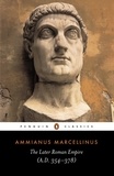 Ammianus Marcellinus et Andrew Wallace-Hadrill - The Later Roman Empire - (a.D. 354-378).
