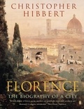 Christopher Hibbert - Florence - The Biography of a City.