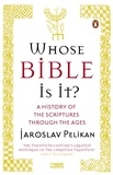 Jaroslav Pelikan - Whose Bible Is It? - A History of the Scriptures through the Ages.