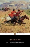Leo Tolstoy et Paul Foote - The Cossacks and Other Stories.