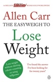 Allen Carr - Allen Carr's Easyweigh to Lose Weight - The revolutionary method to losing weight fast from international bestselling author of The Easy Way to Stop Smoking.
