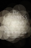 Frank Wilczek - The Lightness of Being - Big Questions, Real Answers.