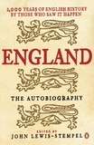 John Lewis-Stempel - England: The Autobiography - 2,000 years of English History by those who saw it happen.