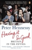 Peter Hennessy - Having it so Good.
