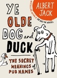 Albert Jack - The Old Dog and Duck - The Secret Meanings of Pub Names.