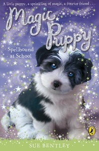 Sue Bentley - Magic Puppy: Spellbound at School.