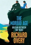 Richard Overy - The Morbid Age - Britain and the Crisis of Civilisation, 1919 - 1939.