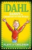 Roald Dahl et David Wood - Danny the Champion of the World - Plays for Children.