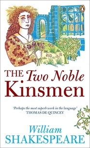 William Shakespeare et Peter Swaab - The Two Noble Kinsmen.