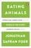 Jonathan Safran Foer - Eating Animals.