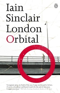 Iain Sinclair - London Orbital.
