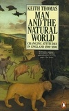 Keith Thomas - Man and the Natural World - Changing Attitudes in England 1500-1800.