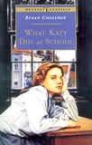 Susan Coolidge - What Katy Did at School.