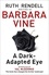 Barbara Vine - A Dark-Adapted Eye.