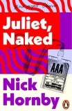 Nick Hornby - Juliet, Naked.