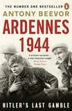 Antony Beevor - Ardennes 1944 - Hitler's Last Gamble.