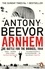 Antony Beevor - Arnhem.