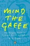 R L Trask - Mind the Gaffe - The Penguin Guide to Common Errors in English.