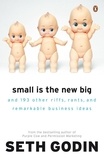 Seth Godin - Small is the New Big - And 183 Other Riffs, Rants and Remarkable Business Ideas.
