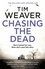 Tim Weaver - Chasing the Dead - The gripping thriller from the bestselling author of No One Home.