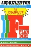 Audrey Eyton - The Complete F-Plan Diet - The F-Plan, The F-Plan Calorie and Fibre Chart, F-Plus.