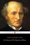 John Stuart Mill - On Liberty and the Subjection of Women.