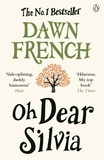 Dawn French - Oh Dear Silvia - The gloriously heartwarming novel from the No. 1 bestselling author of Because of You.