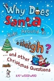 Kay Woodward - Why Does Santa Ride Around in a Sleigh? - . . . and Other Christmas Questions.