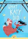 Susan Coolidge et Cathy Cassidy - What Katy Did.